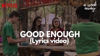 Good Enough Lyrics  A Week Away Soundtrack  Netflix  Kevin Bailee Kat Jahbril [upl. by Aneloaup]