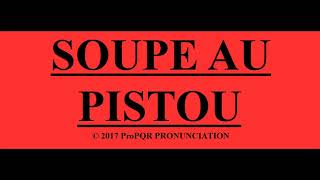 🔴 How to pronounce SOUPE AU PISTOU  ProPQR PRONUNCIATION  Audio  Video [upl. by Ativoj]