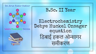 BSc II Year  Electrochemistry  Debye Huckel Onsager equation  डिबाई हकल ओन्सागर समीकरण [upl. by Rimma]