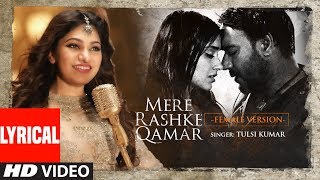 Tulsi Kumar Mere Rashke Qamar Lyrical Female Version Baadshaho  Ajay Devgn amp Ileana DCruz [upl. by Atsahc]