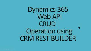 Dynamics 365 WEB API CRUD [upl. by Aleibarg582]