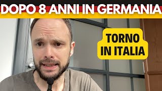 Dopo 8 ANNI in GERMANIA🇩🇪 ecco perché mi trasferisco in ITALIA 🇮🇹 a MILANO [upl. by Derk]