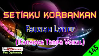 Setiaku Korbankan by Fauziah Latiff  Karaoke Tanpa Vokal [upl. by Aiuhsoj]