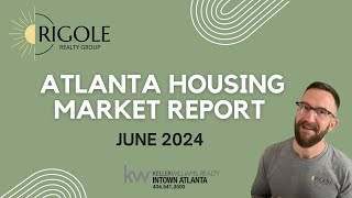 JUNE 2024  Atlanta Housing Market Report [upl. by Arahsal711]