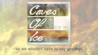 Caves of Ice  Destery Smith Lyric Video [upl. by Arda]