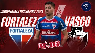 PRÉ JOGO  FORTALEZA X VASCO  33⁰ RODADA BR24 [upl. by Yelwar]