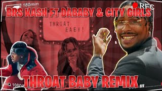 BRS KASH  Throat Baby Remix Ft Dababy amp CityGirls🔥 REACTION VIDEO Official Video🤯 [upl. by Alboran869]