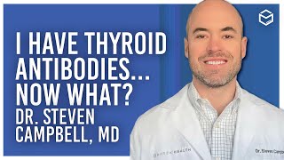 Dr Steven Campbell MD  I Have Thyroid Antibodies Now What [upl. by Dunston]