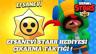 EFSANEVİ STARR HEDİYESİ ÇIKARMA TAKTİKLERİNİ DENEDİM Brawl Stars [upl. by Seni]