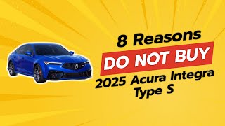 2025 Acura Integra Type S  8 Reasons Why You Might Regret Buying [upl. by Sungam583]