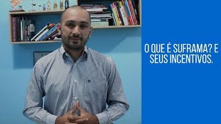 O que é SUFRAMA e os incentivos da Suframa [upl. by Beitris]