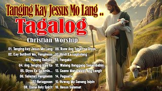 NOVEMBER EARLY MORNING TAGALOG CHRISTIAN WORSHIP SONGS LYRICS 2025  CHRISTIAN FOR JESU [upl. by Roos474]