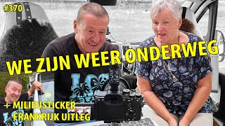 370 WE ZIJN WEER ONDERWEG  uitleg milieusticker Frankrijk [upl. by Aimat]