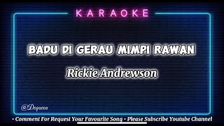 Badu Di Gerau Mimpi Rawan  Rickie Andrewson  Karaoke Version [upl. by Eleumas]