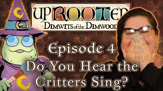 Uprooted Ep 4  Do You Hear the Critters Sing  Funny DampD Mini Campaign [upl. by Aikemal]