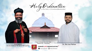 Holy Ordination to the Order of Pristhood  Dn Alex Jose Mathew  HG Zacharias Mar Aprem  LIVE [upl. by Schweiker]