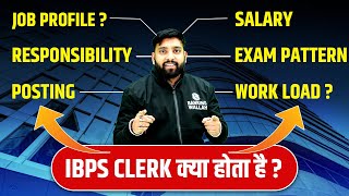 IBPS CLERK KYA HOTA HAI  JOB PROFILE RESPONSIBILITY POSTING  SALARY  EXAM PATTERN WORKLOAD [upl. by Noitna]