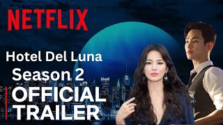 Hotel Del Luna Season 2  Official Trailer  Netflix [upl. by Atilek]