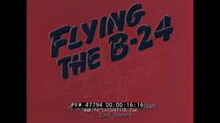 FLYING THE CONSOLIDATED B24 LIBERATOR WWII PILOT INSTRUCTION FILM 47794 [upl. by Burch]