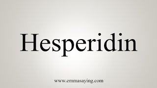 How To Say Hesperidin [upl. by Eibot]