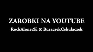 Zarobki na YouTube  RockAlone2k amp BuraczekCebulaczek [upl. by Adena]