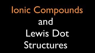 Ionic Compounds Lewis Dot Structures [upl. by Warfold]