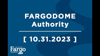 FARGODOME Authority  10312023 [upl. by Lauralee221]