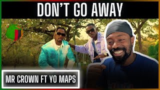 🚨🇿🇲  Mr Crown ft Yo Maps  Don’t Go Away  Reaction [upl. by Nihahs]