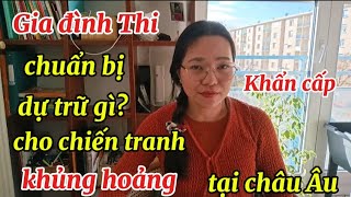 GIA ĐÌNH THI CHUẨN BỊ DỰ TRỮ GÌ CHO CHIẾN TRANH KHỦNG HOẢNG TẠI CHÂU ÂU [upl. by Akilaz715]