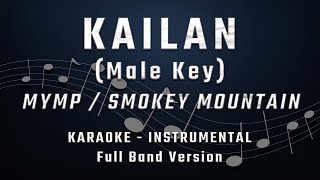 KAILAN  MALE KEY  FULL BAND KARAOKE  INSTRUMENTAL  MYMPSMOKEY MOUNTAIN [upl. by Tedmann]