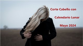 Corte Cabello con Calendario Lunar Mayo 2024 [upl. by Htnicayh81]