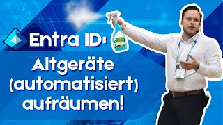 Entra ID  Altgeräte Automatisiert Aufräumen [upl. by Yregram434]