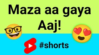 Aaj to maza aa gaya 😃 shorts [upl. by Lytle838]