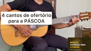 4 MÚSICAS DE OFERTÓRIO PARA O TEMPO DA PÁSCOA letra e cifra [upl. by Ahs]