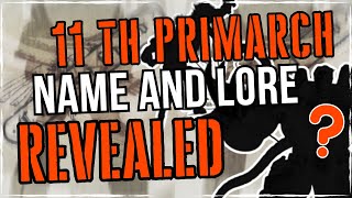 LOST PRIMARCH Identity amp Full Lore NO CLICKBAIT  Warhammer 40K Lore [upl. by Aisetra967]