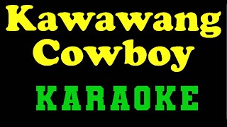 KAWAWANG COWBOY KARAOKE [upl. by Ecirtac871]