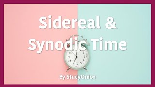 Sidereal amp Synodic Time  GCSE Astronomy StudyOnion [upl. by Dolan]