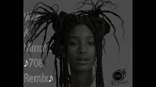 Willow Smith  Wait A Minute 708 Remix [upl. by Arocal]