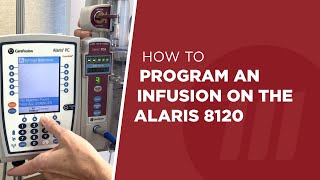 How to Program an Infusion on the Alaris 8120 [upl. by Dominique]