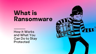 What is Ransomware How it Works and What You Can Do to Stay Protected [upl. by Ecirtam801]