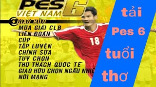 Cách tải game Pes 6 tuổi thơ  Đồng Như Kiều [upl. by Divadleahcim]