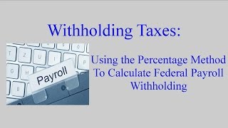 Withholding Taxes How to Calculate Payroll Withholding Tax Using the Percentage Method [upl. by Adis]