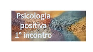 1° incontro di psicologia positiva [upl. by Pinsky]