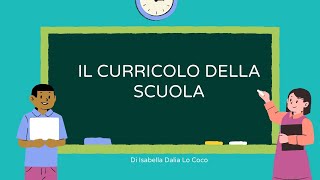 IL CURRICOLO DELLA SCUOLA [upl. by Ihpen437]