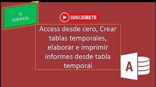 Access desde cero Parte X Crear tablas temporales Elaboración e impresión de Informes [upl. by Anerom]