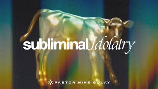 Mike Golay Subliminal Idolatry [upl. by Drogin]