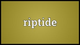 Riptide Meaning [upl. by Ainslee780]