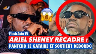 Ariel Sheney recadre pantcho le gataire et soutient Debordo [upl. by Yevoc]