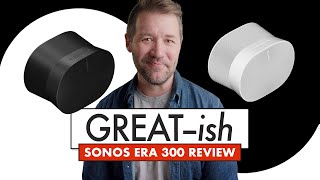 Is THIS the FUTURE of HiFi Sonos Era 300 Review [upl. by Anneehs]