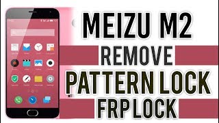 Meizu M2 Remove Pattern lock amp FRP Lock Remove MRT Tool [upl. by Eihctir]